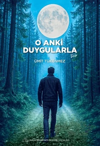 O Anki Duygularla – Ümit Tükenmez – Halk Edebiyatı Dergisi Yayınları kitap kapağı
