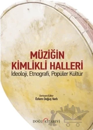 Müziğin Kimlikli Halleri – Özlem Doğuş Varlı – Doğu Kitabevi kitap kapağı