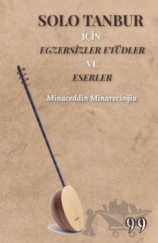 Solo Tanbur İçin Egzersizler Etüdler ve Eserler – Minaceddin Minarecioğlu – Doksan Dokuz Yayınları kitap kapağı