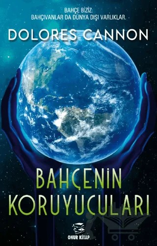 Bahçenin Koruyucuları – Dolores Cannon – Onur Kitap kitap kapağı