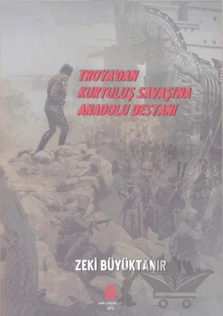 Troya’dan Kurtuluş Savaşı’na Anadolu Destanı – Zeki Büyüktanır – Can Yayınları (Ali Adil Atalay) kitap kapağı