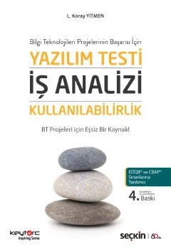 Bilgi Teknolojileri Projelerinin Başarısı İçinYazılım Testi – İş Analizi – Kullanılabilirlik BT Projeleri için Eşsiz Bir Kaynak! – Lütfi Koray Yitmen – Seçkin Yayıncılık kitap kapağı