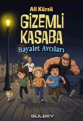 Gizemli Kasaba - Hayalet Avcıları – Ali Kürsü – Gülbey Yayınları kitap kapağı