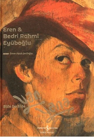 Eren & Bedri Rahmi Eyüboğlu Yan Yana – Side By Side – Ömer Faruk Şerifoğlu – İş Bankası Kültür Yayınları kitap kapağı