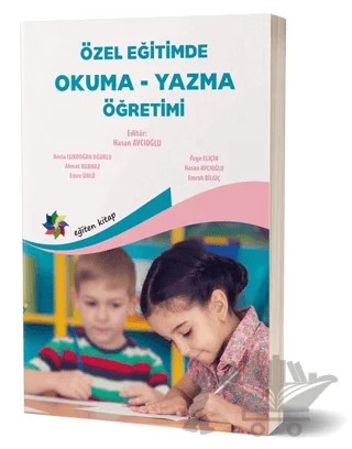 Özel Eğitimde Okuma - Yazma Öğretimi – Ahmet Kurnaz, Emrah Bilgiç, Emre Ünlü, Hasan Avcıoğlu, Necla Işıkdoğan Uğurlu, Özge Eliçin – Eğiten Kitap kitap kapağı