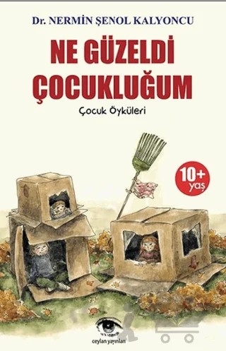 Ne Güzeldi Çocukluğum – Nermin Şenol Kalyoncu – Ceylan Yayınları kitap kapağı