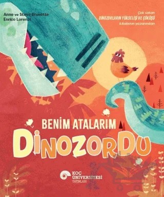 Benim Atalarım Dinozordu – Anne Brusatte, Steve Brusatte – Koç Üniversitesi Yayınları kitap kapağı