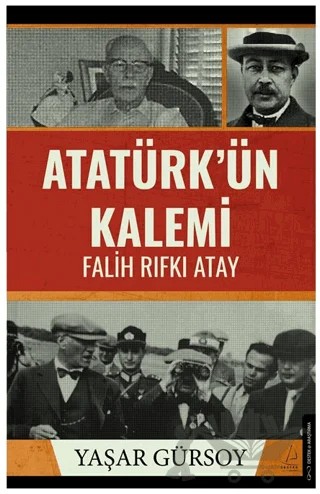 Atatürk’ün Kalemi - Falih Rıfkı Atay – Yaşar Gürsoy – Destek Yayınları kitap kapağı