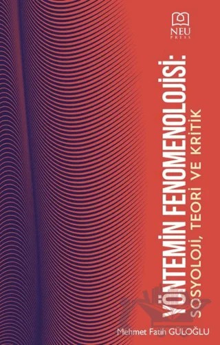 Yöntem Fenomenolojisi Sosyolojik, Teori ve Kritik – Mehmet Fatih Güloğlu – Necmettin Erbakan Üniversitesi Yayınları kitap kapağı