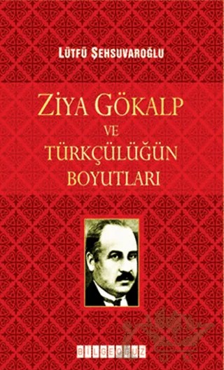 Ziya Gökalp ve Türkçülüğün Boyutları – Lütfü Şehsuvaroğlu – Bilgeoğuz Yayınları kitap kapağı
