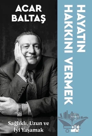 Hayatın Hakkını Vermek – Acar Baltaş – Doğan Kitap kitap kapağı