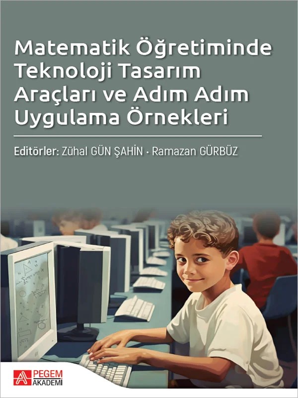 Matematik Öğretiminde Teknoloji Tasarım Araçları ve Adım Adım Uygulama Örnekleri – Pegem Akademi Yayıncılık kitap kapağı