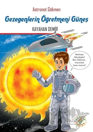 Gezegenlerin Öğretmeni Güneş - Astronot Gökmen – Kayahan Demir – Ferfir Yayıncılık kitap kapağı