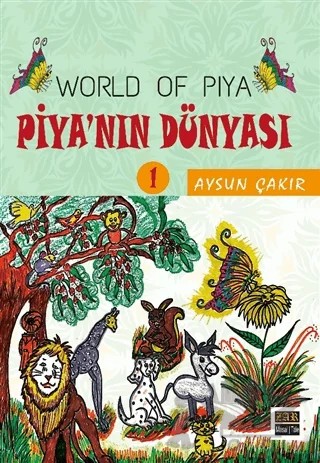 Piya’nın Dünyası - World Of Piya 1 – Aysun Çakır – J&J Yayınları kitap kapağı