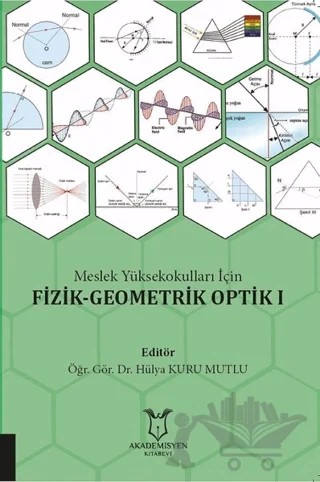 Meslek Yüksekokulları İçin Fizik - Geometrik Optik 1 – Hülya Kuru Mutlu – Akademisyen Kitabevi kitap kapağı