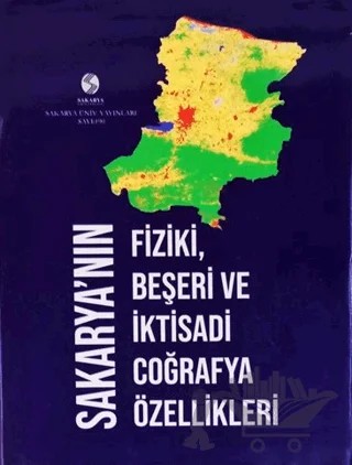 Sakarya’nın Fiziki, Beşeri ve İktisadi Coğrafya Özellikleri – Cercis İkiel – Sakarya Üniversitesi Kültür Yayınları kitap kapağı