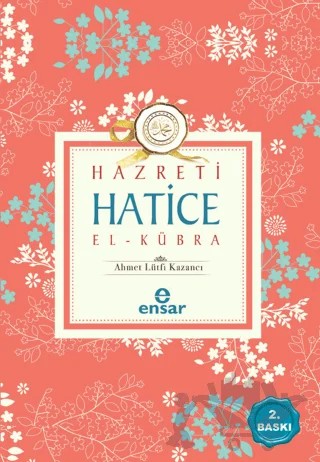Hazreti Hatice El-Kübra – Ahmet Lütfi Kazancı – Ensar Neşriyat kitap kapağı