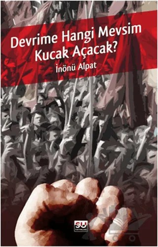 Devrime Hangi Mevsim Kucak Açacak – İnönü Alpat – Su Yayınevi kitap kapağı