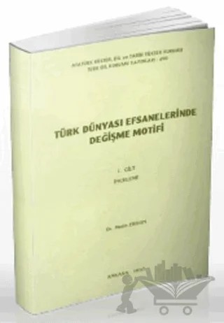 Türk Dünyası Efsanelerinde Değişme Motifi Cilt 1: İnceleme – Metin Ergun – Türk Dil Kurumu Yayınları kitap kapağı