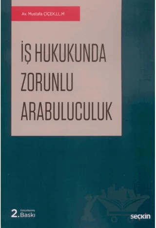 İş Hukukunda Zorunlu Arabuluculuk – Mustafa Çiçek – Seçkin Yayıncılık kitap kapağı