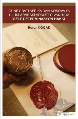 Güney Batı Afrika’dan Kosova’ya Uluslararası Adalet Divanı’nda Self-Determinasyon Hakkı – Harun Koçak – Hiperlink Yayınları kitap kapağı