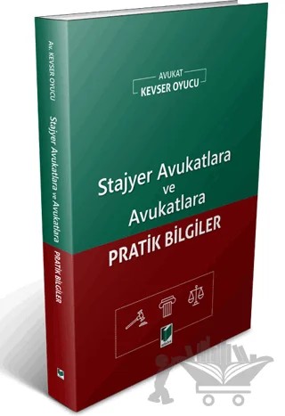 Stajyer Avukatlara ve Avukatlara Pratik Bilgiler – Kevser Oyucu – Adalet Yayınevi kitap kapağı