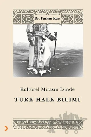 Kültürel Mirasın İzinde Türk Halk Bilimi – Furkan Kurt – Cinius Yayınları kitap kapağı
