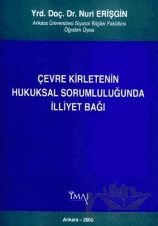 Çevre Kirletenin Hukuksal Sorumluluğunda İlliyet Bağı – Nuri Erişgin – İmaj Yayıncılık kitap kapağı