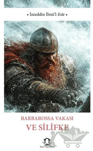 Barbarossa Vakası ve Silifke – İzzeddin İbnü’l-Esir – Eyce Yayınları kitap kapağı