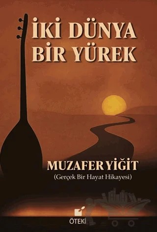 İki Dünya Bir Yürek – Muzafer Yiğit – Öteki Yayınevi kitap kapağı