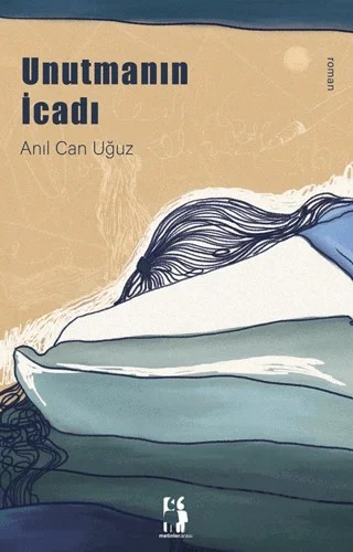 Unutmanın İcadı – Anıl Can Uğuz – Metinlerarası Kitap kitap kapağı