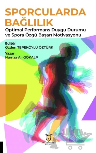 Sporcularda Bağlılık Optimal Performans Duygu Durumu ve Spora Özgü Başarı Motivasyonu – Hamza Ali Gökalp – Akademisyen Kitabevi kitap kapağı