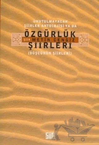 Unutulmayacak Şiirler Antolojisi Ya da Özgürlük Şiirleri – Metin Cengiz – Şiirden Yayıncılık kitap kapağı