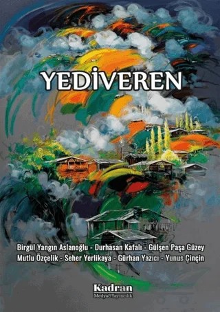 Yediveren – Birgül Yangın Aslanoğlu, Durhasan Kafalı, Gülşen Paşa Güzey, Gürhan Yazıcı, Mutlu Özçelik, Seher Yerlikaya, Yunus Çinçin – Kadran Medya Yayıncılık kitap kapağı