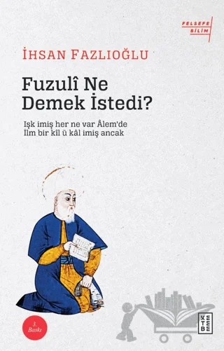 Fuzuli Ne Demek İstedi? – İhsan Fazlıoğlu – Ketebe Yayınları kitap kapağı