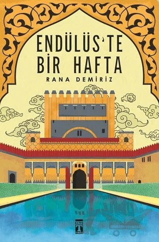 Endülüs'te Bir Hafta – Rana Demiriz – Genç Timaş kitap kapağı