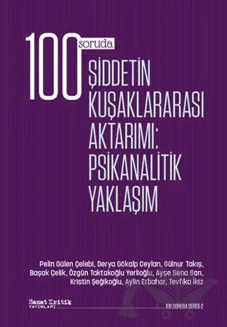 100 Soruda Şiddetin Kuşaklararası Aktarımı: Psikanalitik Yaklaşım – Kolektif – Sanat Kritik Yayınları kitap kapağı
