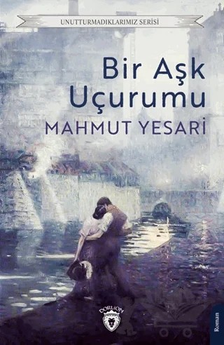 Bir Aşk Uçurumu – Mahmut Yesari – Dorlion Yayınları kitap kapağı
