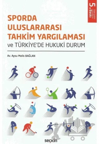 Sporda Uluslararası Tahkim Yargılaması ve Türkiye'de Hukuki Durum – Aysu Melis Bağlan – Seçkin Yayıncılık kitap kapağı