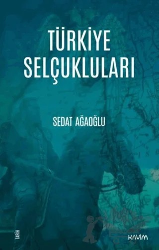Türkiye Selçukluları – Sedat Ağaoğlu – Kavim Yayıncılık kitap kapağı