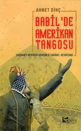 Babil’de Amerikan Tangosu – Ahmet Dinç – Selis Kitaplar kitap kapağı