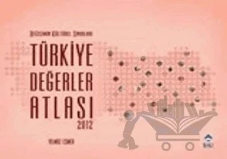 Değişimin Kültürel Sınırları Türkiye Değerler Atlası 2012 – Yılmaz Esmer – Bahçeşehir Üniversitesi Yayınları kitap kapağı