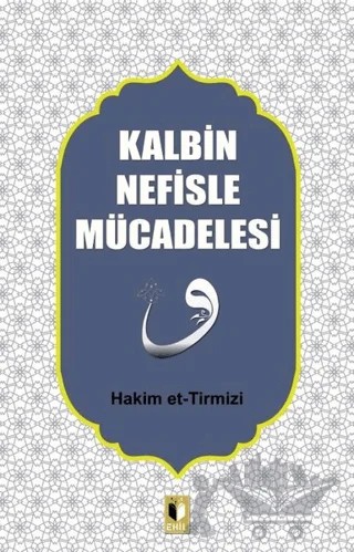 Kalbin Nefisle Mücadelesi – Hakim Tirmizi – Ehil Yayınları kitap kapağı