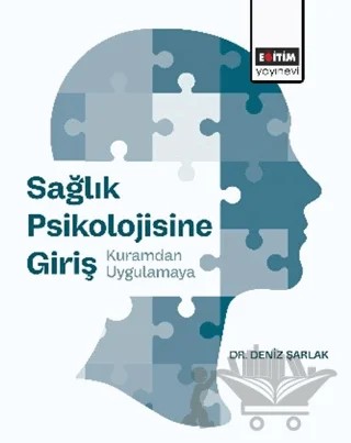 Sağlık Psikolojisine Giriş: Kuramdan Uygulamaya – Deniz Şarlak – Eğitim Yayınevi - Ders Kitapları kitap kapağı