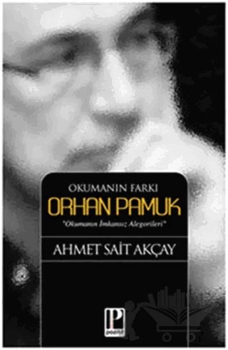 Okumanın Farkı Orhan Pamuk – Ahmet Sait Akçay – Pozitif Yayınları kitap kapağı