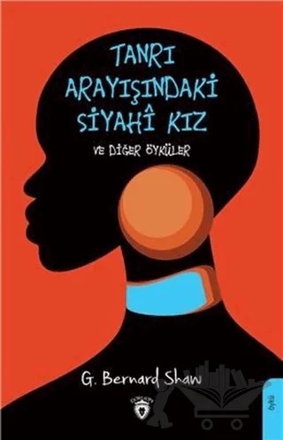 Tanrı Arayışındaki Siyahi Kız ve Diğer Öyküler – George Bernard Shaw – Dorlion Yayınları kitap kapağı