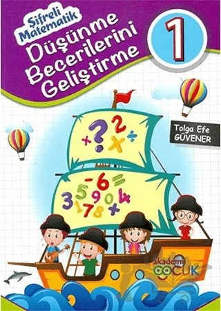 Şifreli Matematik - Düşünme Becerileri Geliştirme 1 – Kolektif – Akademi Çocuk kitap kapağı