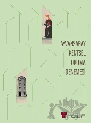 Ayvansaray Kentsel Okuma Denemesi – Kolektif – Topkapı Üniversitesi Yayınları kitap kapağı