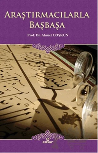 Araştırmacılarla Başbaşa – Ahmet Coşkun – Ensar Neşriyat kitap kapağı