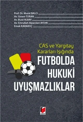 Futbolda Hukuki Uyuşmazlıklar – Buse Albay, Emek Karakoç, Emrullah Alparslan Aydın, Murat Balcı, Sinem Turan – Adalet Yayınevi kitap kapağı